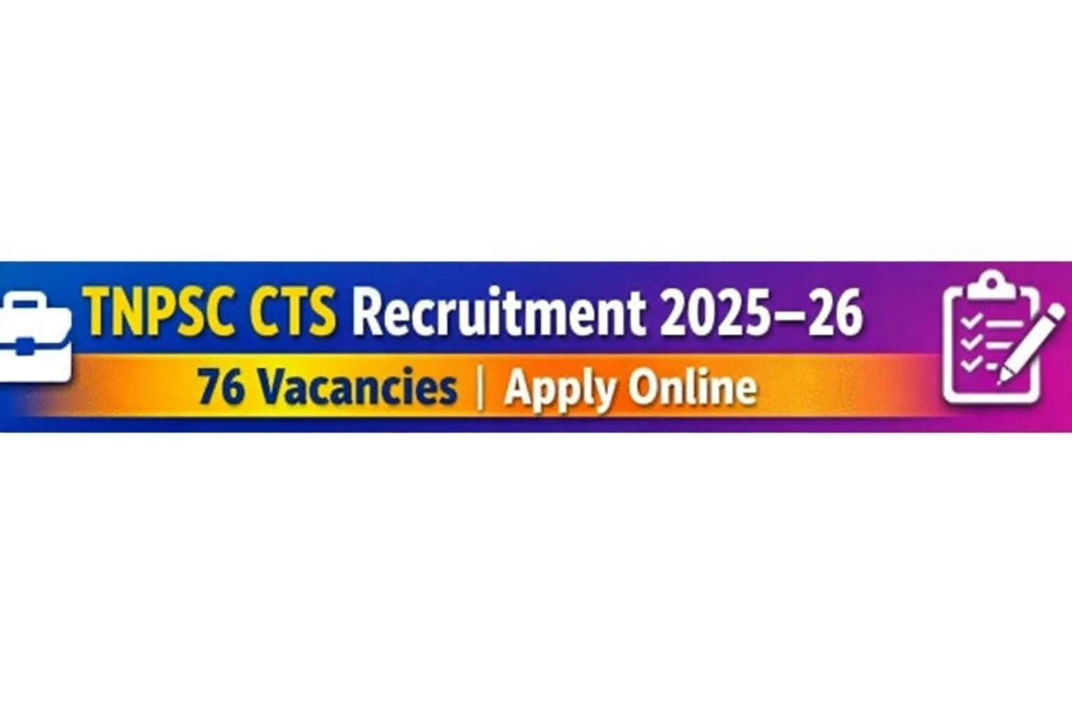 Tamil Nadu Public Service Commission (TNPSC) CTS Recruitment 2025–26 – 76 Vacancies