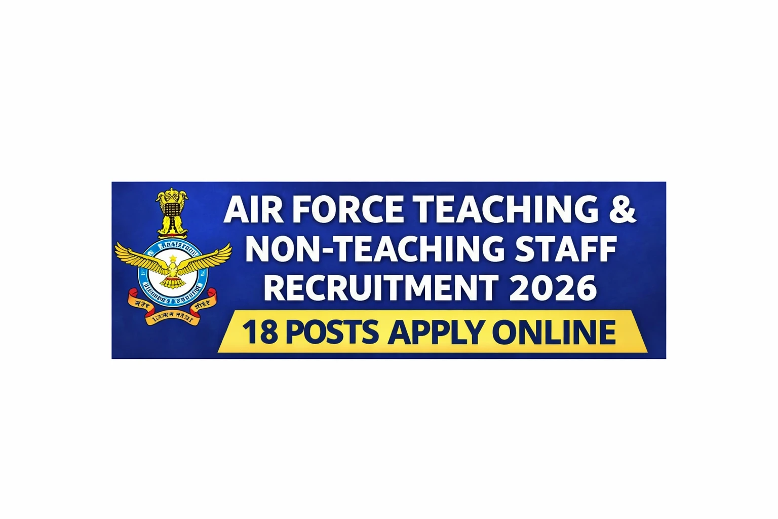 Air Force Teaching and Non-Teaching Staff Recruitment 2026 – 18 Posts Apply Online